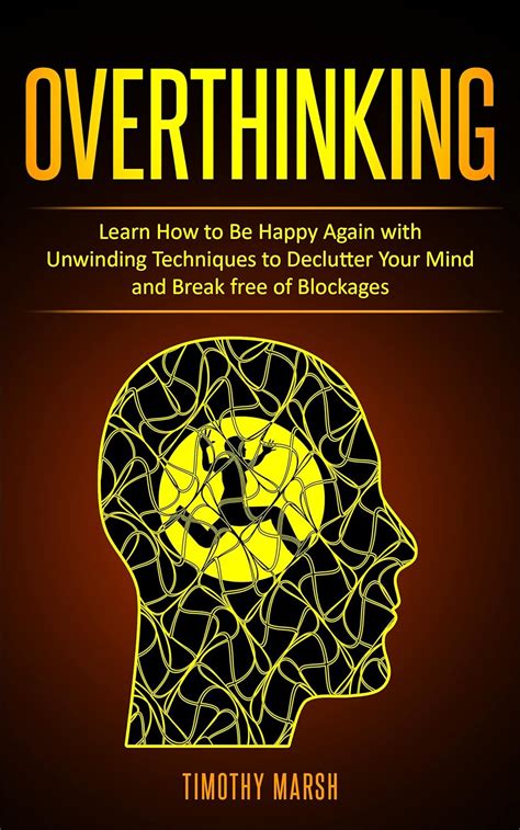 Amazon.com: Overthinking: Learn How to Be Happy Again with Unwinding Techniques to Declutter ...