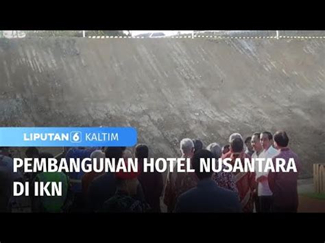 Pembangunan Hotel Nusantara Di IKN Liputan 6 KALTIM YouTube