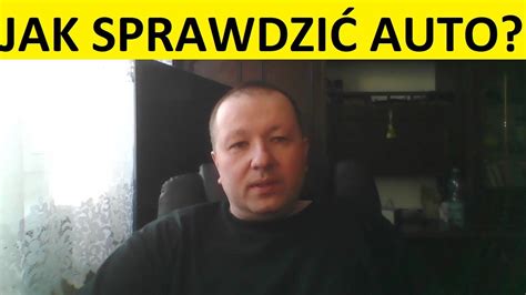 Jak Sprawdzi Auto Przed Kupnem Sprawdzenie Samochodu Przed Zakupem