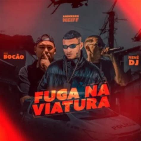 ANDERSON NEIFF E MC BOCAO E NENE DJ FUGA NA VIATURA Brega Funk