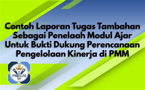 Contoh Laporan Tugas Tambahan Sebagai Penelaah Modul Ajar Untuk Bukti