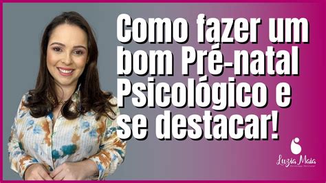 Psicologia Perinatal Como Fazer Um Bom Pr Natal Psicol Gico E Se