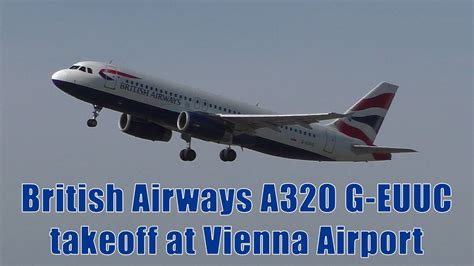 British Airways Airbus 320 Takeoff At Vienna Airport G EUUC YouTube