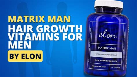 Matrix Man Hair Growth Vitamins For Men By Elon Youtube