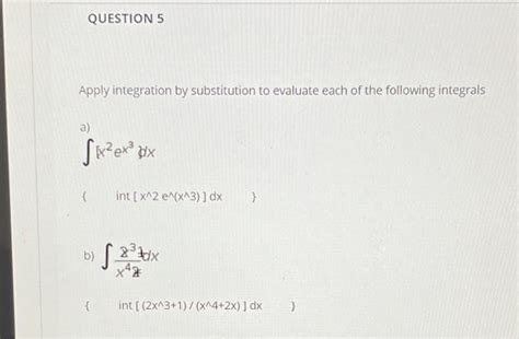 Solved Question 5 Apply Integration By Substitution To