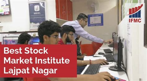 Best Stock Market Institute Lajpat Nagar 9870510511 Ifmc Institute