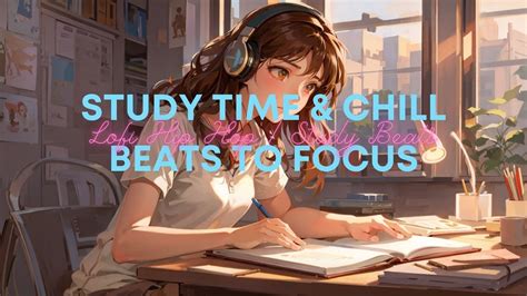 Study Time Chill Beats To Focus Lofi Hip Hop Study Beats Youtube