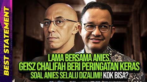 Lama Bersama Anies Geisz Chalifah Beri Peringatan Keras Soal Anies