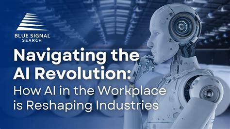 Navigating The Ai Revolution How Ai In The Workplace Is Reshaping