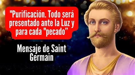 Mensaje De Saint Germain Purificaci N Todo Ser Presentado Ante La