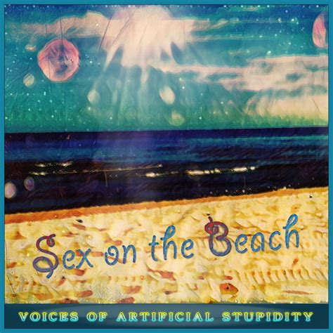 Sex On The Beach Radio Mix Single By Voices Of Artificial Stupidity On Apple Music