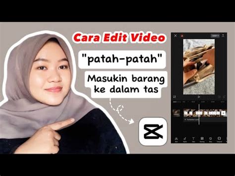 Cara Edit Video Patah Patah Atau Masukin Barang Ke Dalam Tas Edit