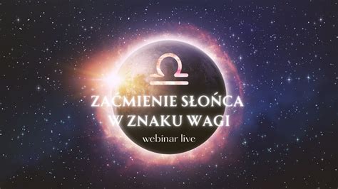 Za Mienie S O Ca W Znaku Wagi Webinar Live Youtube