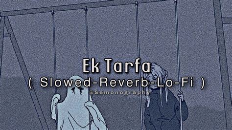 Ektarfa King Slowed Reverb Lo Fi Semonography Song YouTube