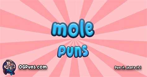 100 Mole Tastic Puns Digging Up Layers Of Laughter