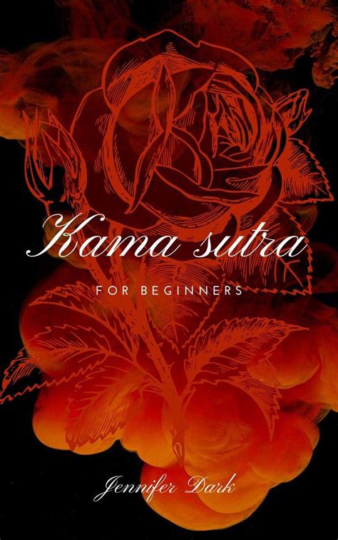 Kama Sutra For Beginners Learn How To Give Pleasure Mastering The Art Of Seduction And Love