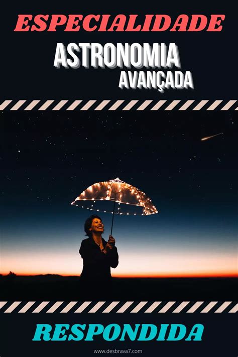 Especialidade De Astronomia Respondida - Especialidade de Astronomia Avançada Respondida - Desbrava7 - Desbravadores
