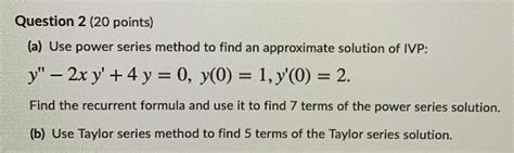 Solved Question 2 20 Points A Use Power Series Method To