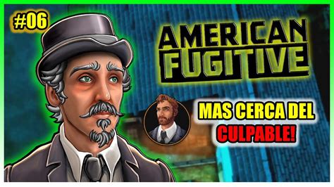 MAS CERCA DE DESCUBRIR AL CULPABLE American Fugitive Gameplay En