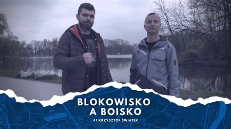 Blokowisko A Boisko Krzysztof Wi Tek Youtube