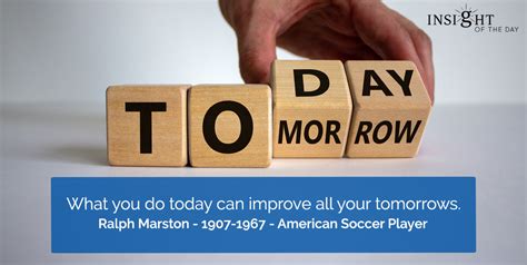 Today Improve Tomorrows Ralph Marston American Soccer Player