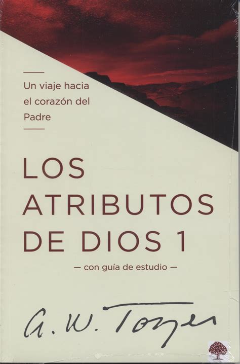 Atributos De Dios Los Vol 1 Un viaje hacia el corazón del Padre