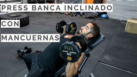 C Mo Hacer El Press Inclinado Con Mancuernas Incline Dumbell Press