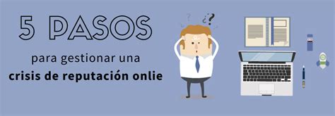 5 PASOS PARA GESTIONAR UNA CRISIS DE REPUTACIÓN ONLINE Título del