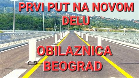 Obilaznica Beograd Prvi Put Na Novom Delu Direktno Sa Terena Bubanj