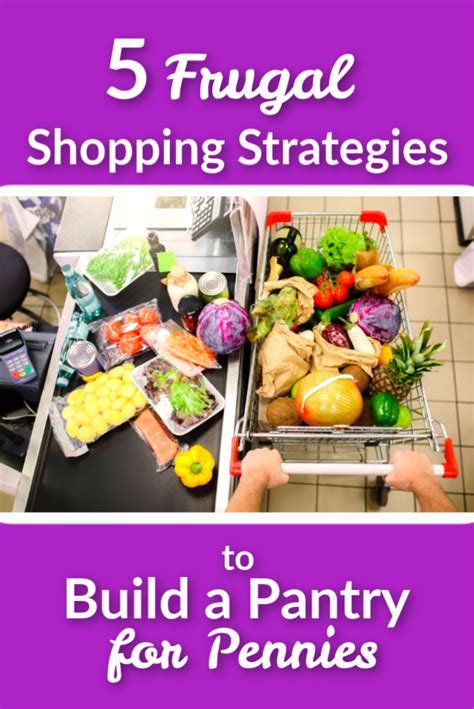 5 Frugal Shopping Strategies To Build A Pantry For Pennies The Frugalite