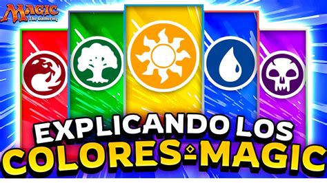 Explicando Los Colores De Magic En Que Son Buenos Y Malos Youtube