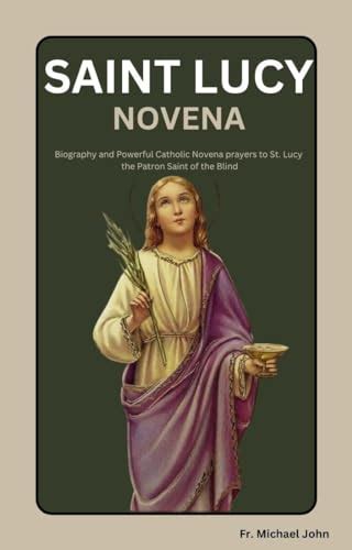 SAINT LUCY NOVENA Biography And Powerful Catholic Novena Prayers To St