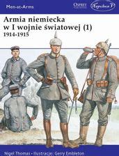 Armia niemiecka w I wojnie światowej 1 1914 1915 Ceny i opinie