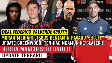 Deal Vederico Valverde Jt Resmikan Benjamin Pavard Merapat Keputusan