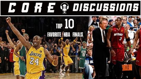Top 10 Favorite Nba Finals Since 2000 Part 1 Core Discussions Youtube