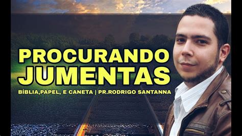 PROCURANDO JUMENTAS BÍBLIA PAPEL E CANETA PR RODRIGO SANTANNA