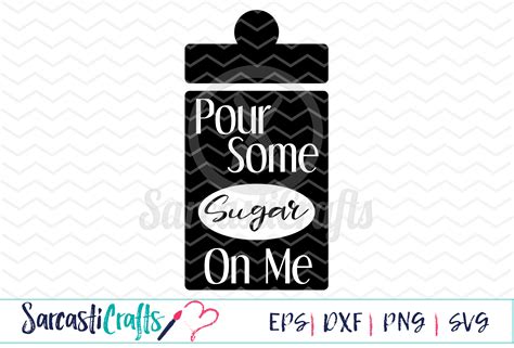 Pour Some Sugar On Me Digital Printable Cuttable File Digital