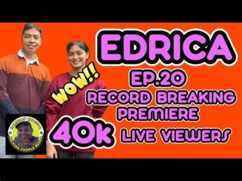 EP 20 NG EDRICA RECORD BREAKING BAKIT NGA KINAGILIWAN NG HUSTO NG