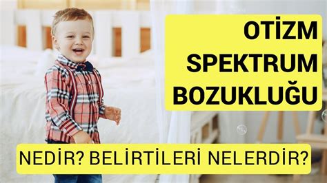 Otizm Nedir Yayg N Geli Im Bozuklu U Nedir Otizm Spektrumu Nedir Otizm