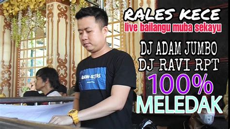 Terbaru OT RALES KECE LIVE BAILANGU MUBA SEKAYU 100 PADAT DJ