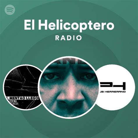 El Helicoptero Radio Playlist By Spotify Spotify