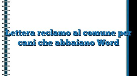 Lettera Reclamo Al Comune Per Cani Che Abbaiano Word