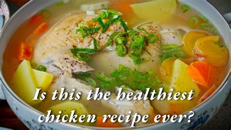 This Asian Style Chicken Soup May Be The Healthiest Chicken Dish You Will Ever Try Youtube