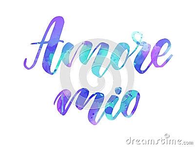 Amore Mio Watercolor Handwritten Lettering Cartoon Vector