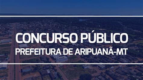 Prefeitura de Aripuanã MT abre concurso público para cadastro reserva