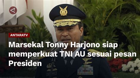 Marsekal Tonny Harjono Siap Memperkuat TNI AU Sesuai Pesan Presiden