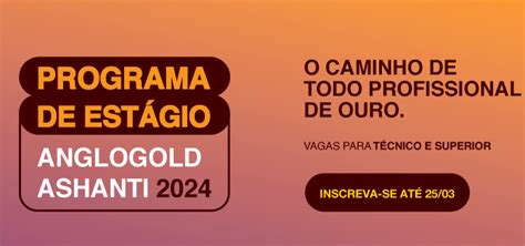 Anglogold Ashanti Abre Vagas De Est Gio Em Crix S E Outras Em