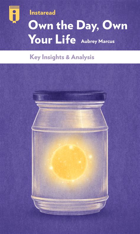 Own the Day, Own Your Life by Aubrey Marcus - Insights | Instaread