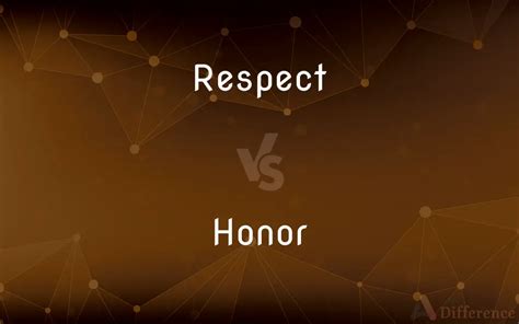 Respect Vs Honor — Whats The Difference