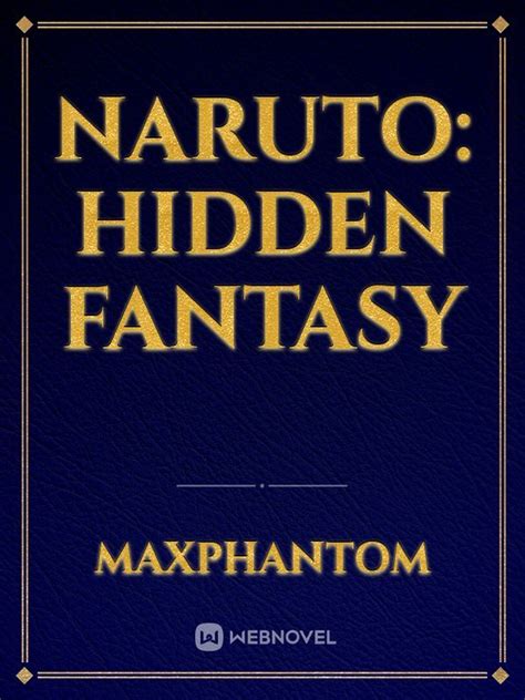 Read Naruto Hidden Fantasy Maxphantom Webnovel